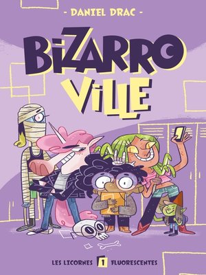 cover image of Bizarroville --Tome 1--Les licornes fluorescentes